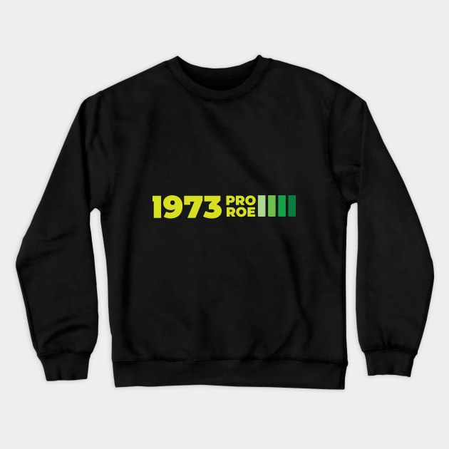 Pro Roe 1973 Vintage #1  Green Crewneck Sweatshirt by SimonSay